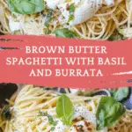 Brown Butter Spaghetti with Basil and Burrata